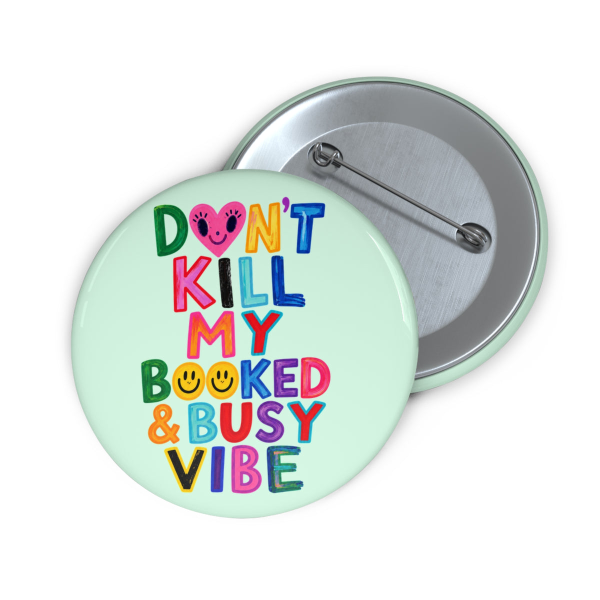 Don’t Kill My Booked & Busy Vibe Pin Button — Colorful Entrepreneur Badge