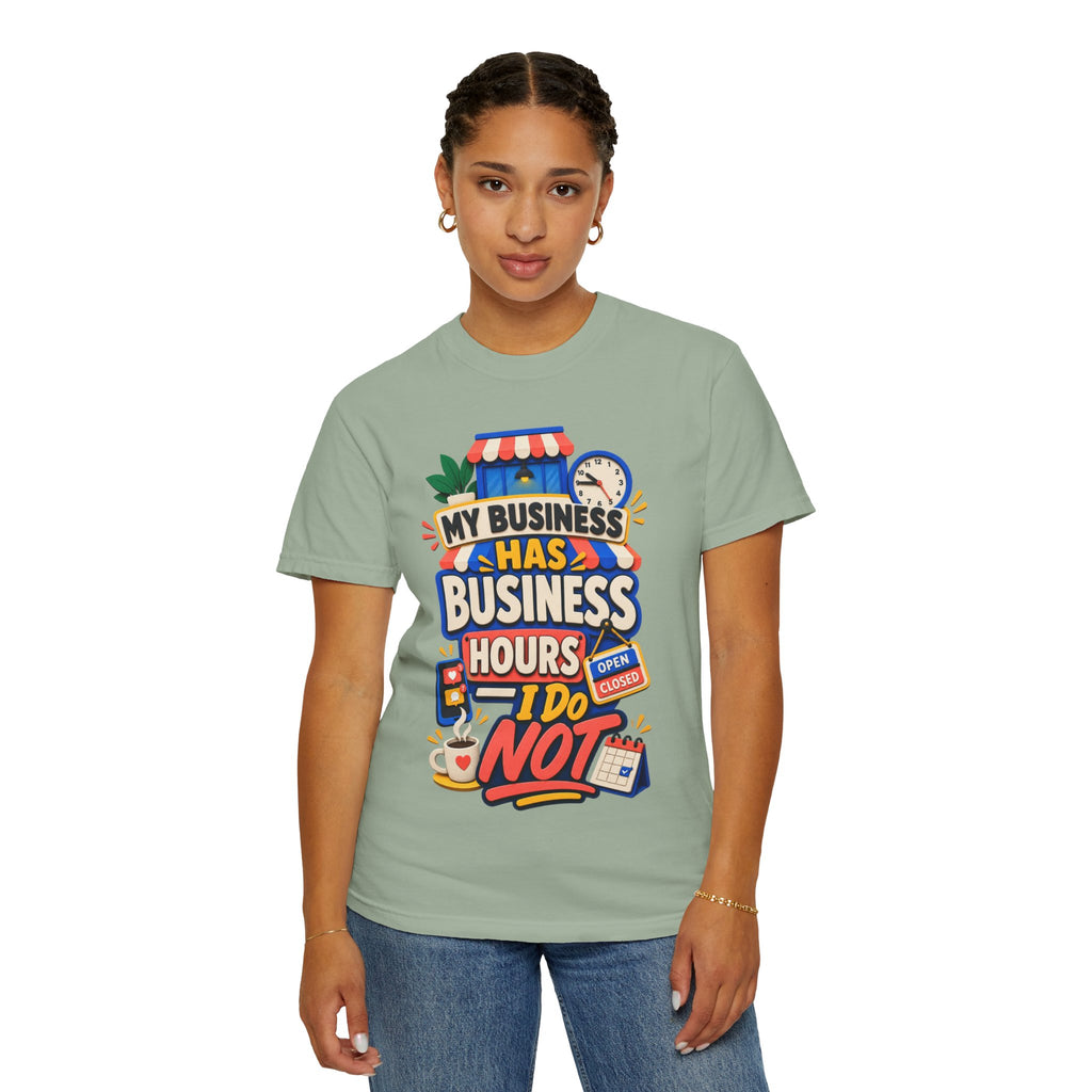 Funny Small Business Owner T-Shirt — “My Business Has Business Hours, I Do Not” Graphic Tee