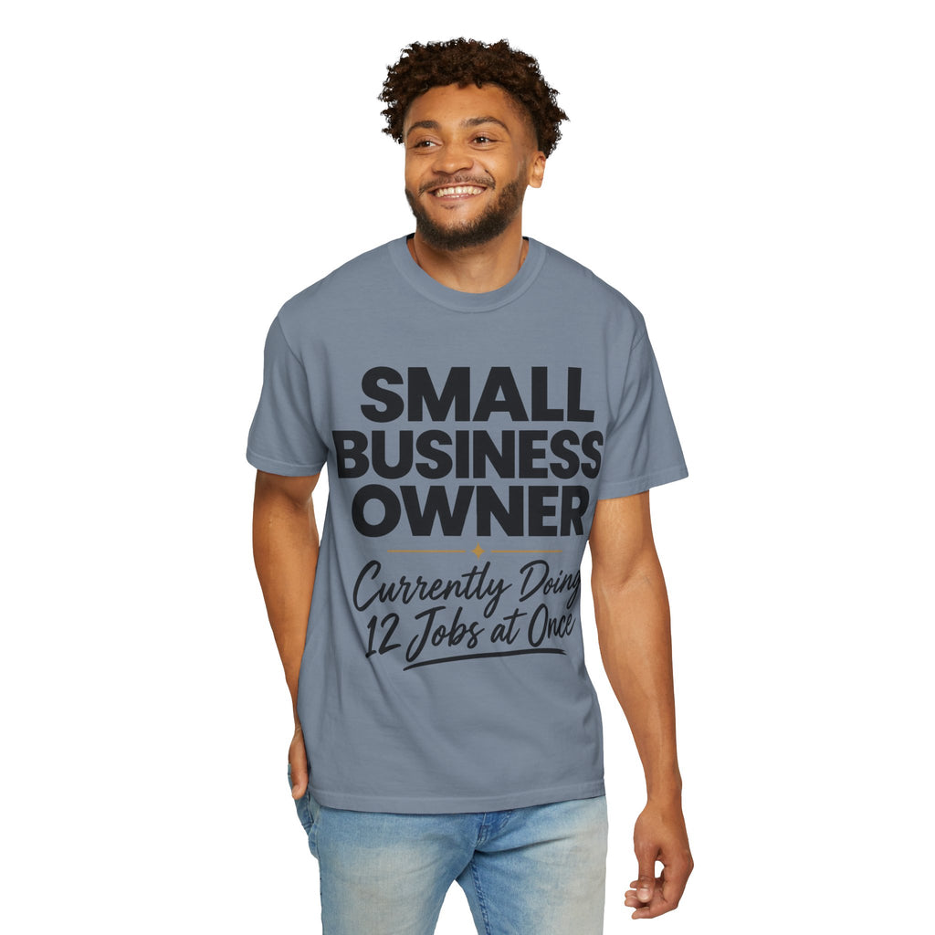 Small Business Owner T-Shirt | “Currently Doing 12 Jobs at Once” Funny Entrepreneur Tee