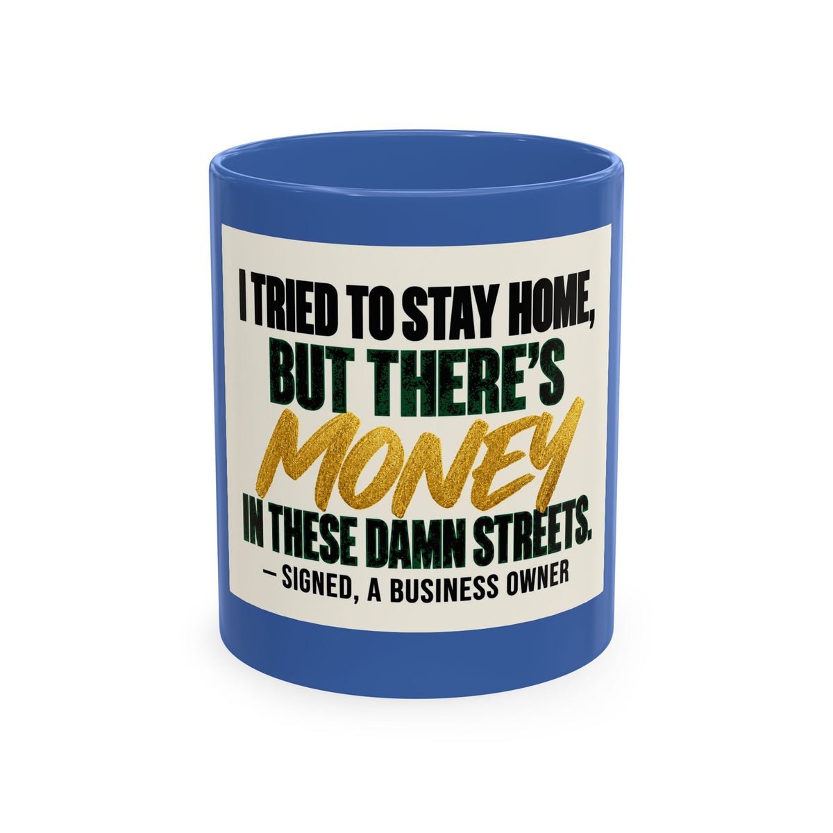 Money in These Damn Streets Mug — Funny Small-Business Owner Coffee Cup
