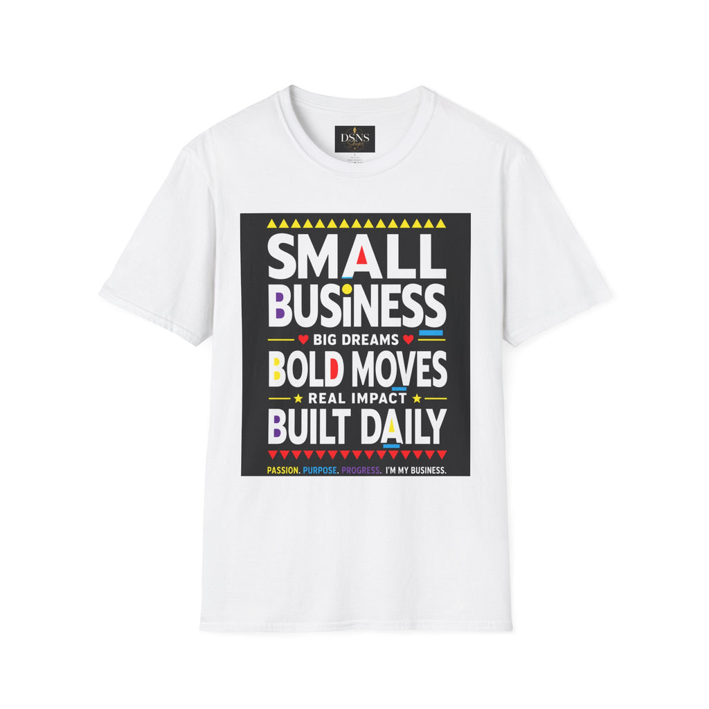 Small Business. Big Dreams. Bold Moves. T-Shirt | Entrepreneur Graphic Tee | Motivational Business Owner Shirt | Legacy Builder Unisex Tee