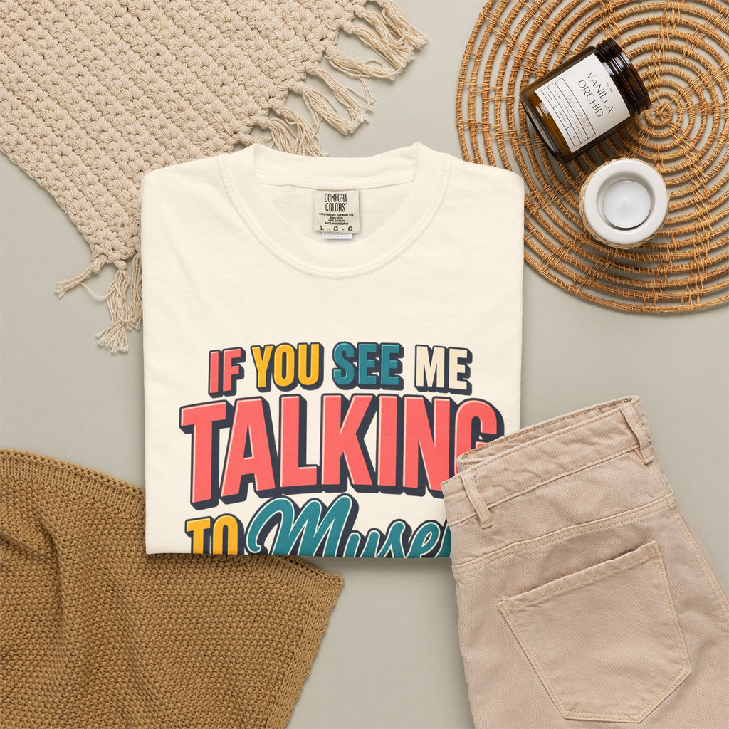 Funny Staff Meeting T-Shirt — “If You See Me Talking to Myself” Colorful Typography Graphic Tee