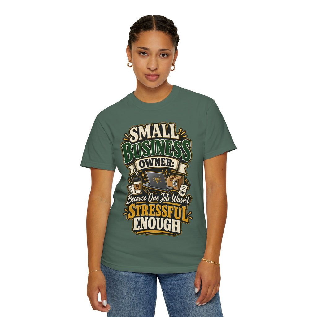 Small Business Owner Funny T-Shirt — “Because One Job Wasn’t Stressful Enough” Graphic Tee