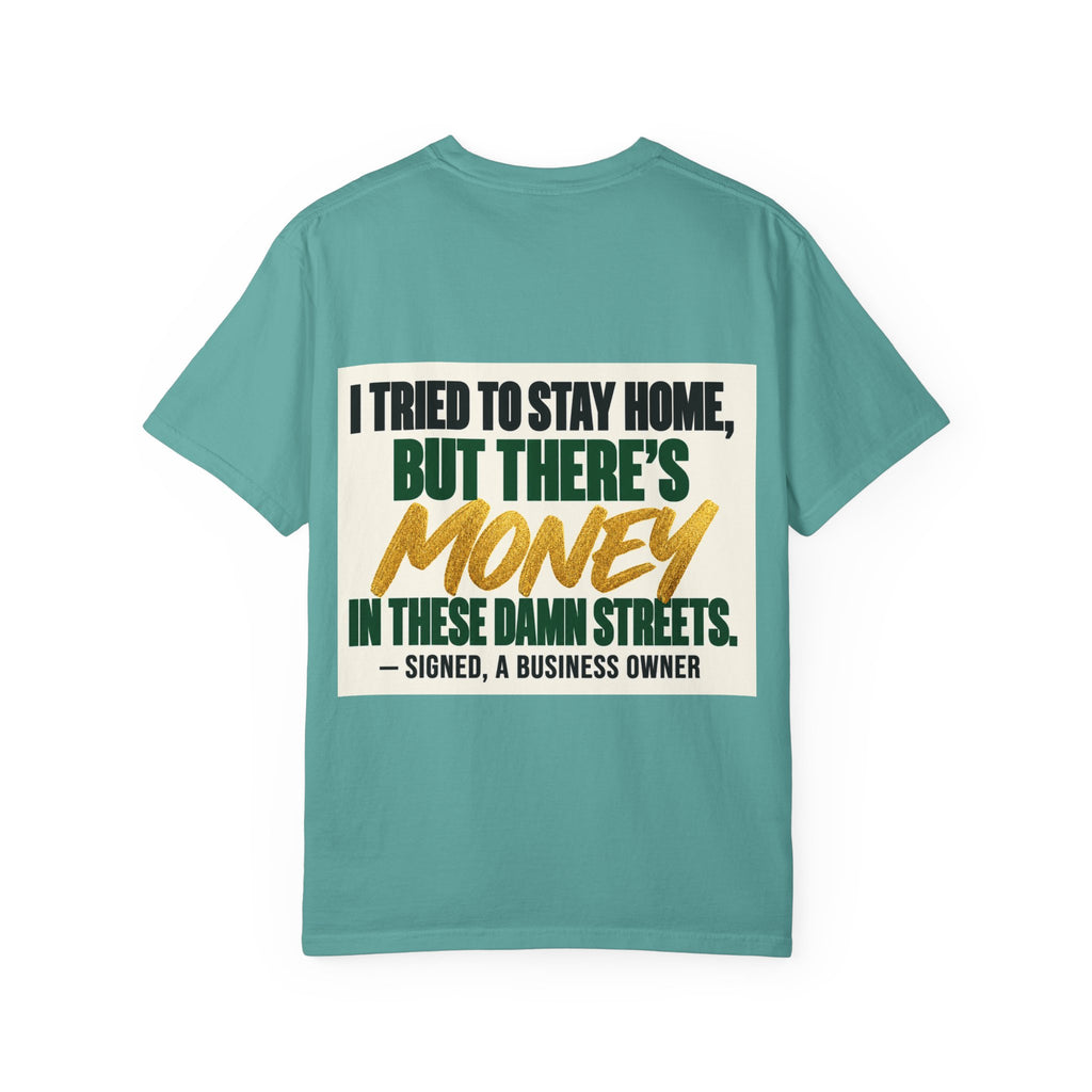 Money in These Damn Streets T-Shirt — Funny Small-Business Owner Tee