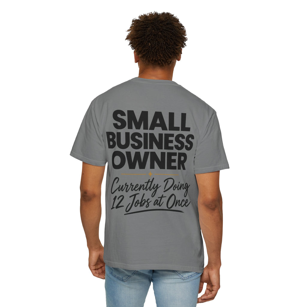 Small Business Owner T-Shirt | “Currently Doing 12 Jobs at Once” Funny Entrepreneur Tee