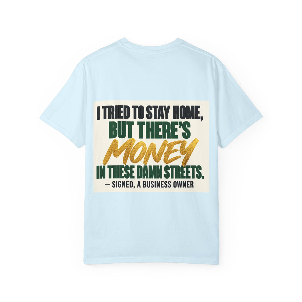 Money in These Damn Streets T-Shirt — Funny Small-Business Owner Tee