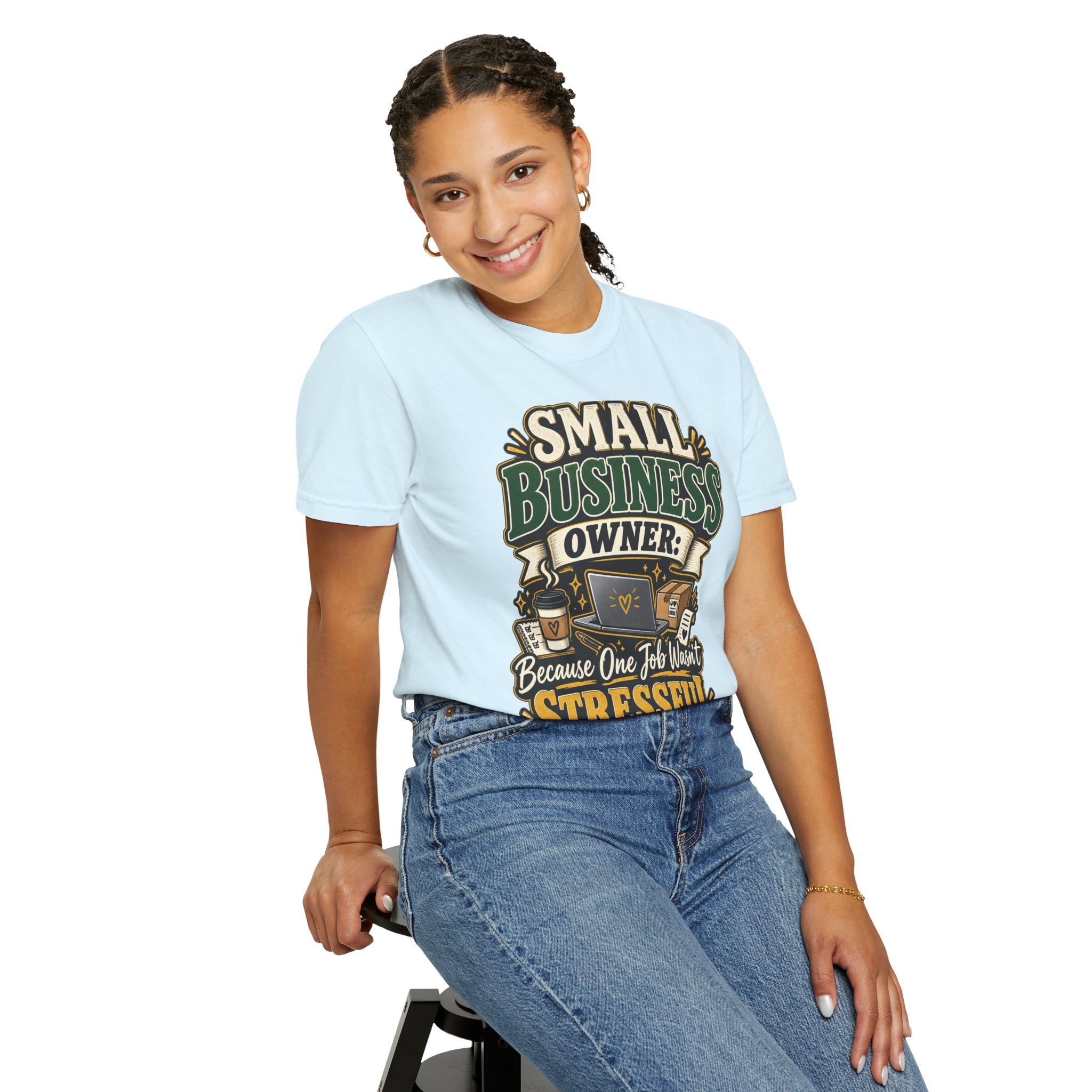 Small Business Owner Funny T-Shirt — “Because One Job Wasn’t Stressful Enough” Graphic Tee