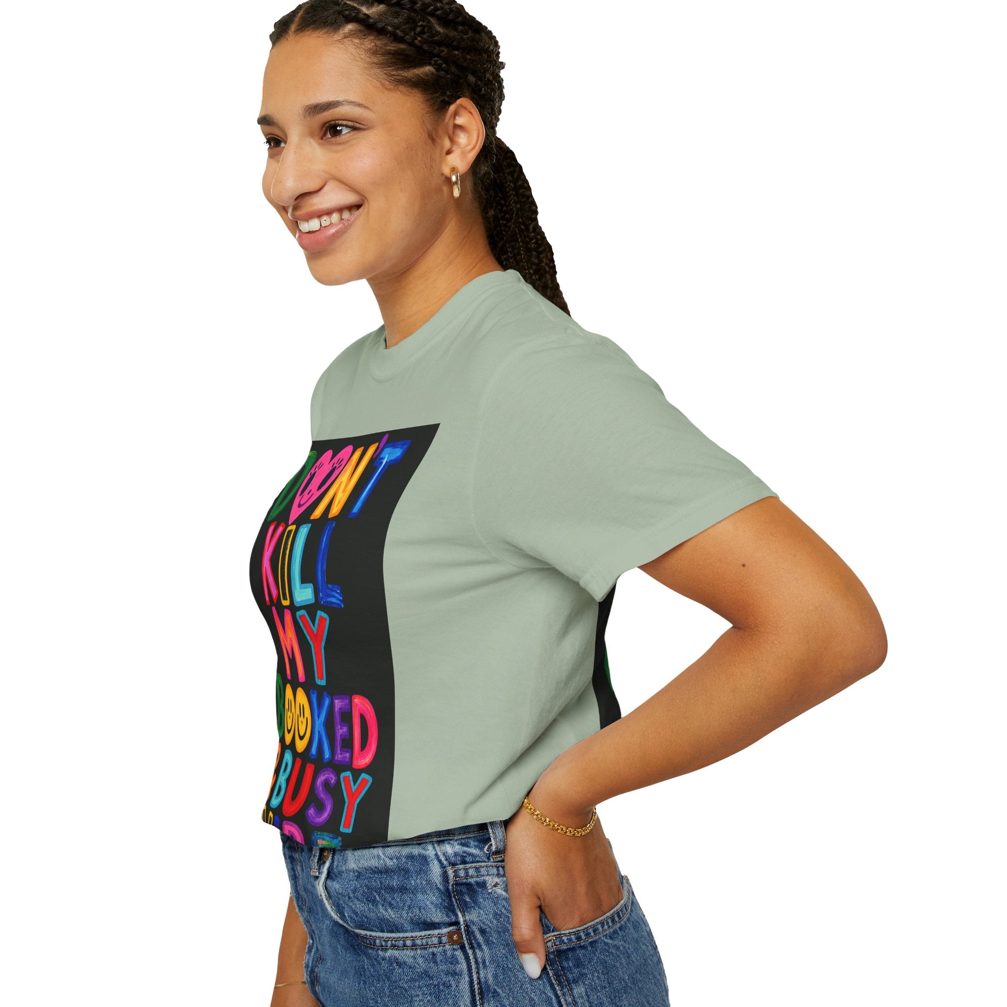 Don’t Kill My Booked & Busy Vibe Garment-Dyed T-Shirt | Colorful Entrepreneur Tee
