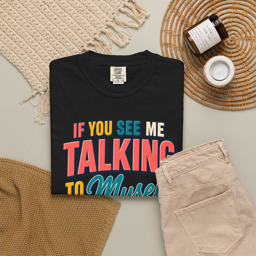 Funny Staff Meeting T-Shirt — “If You See Me Talking to Myself” Colorful Typography Graphic Tee