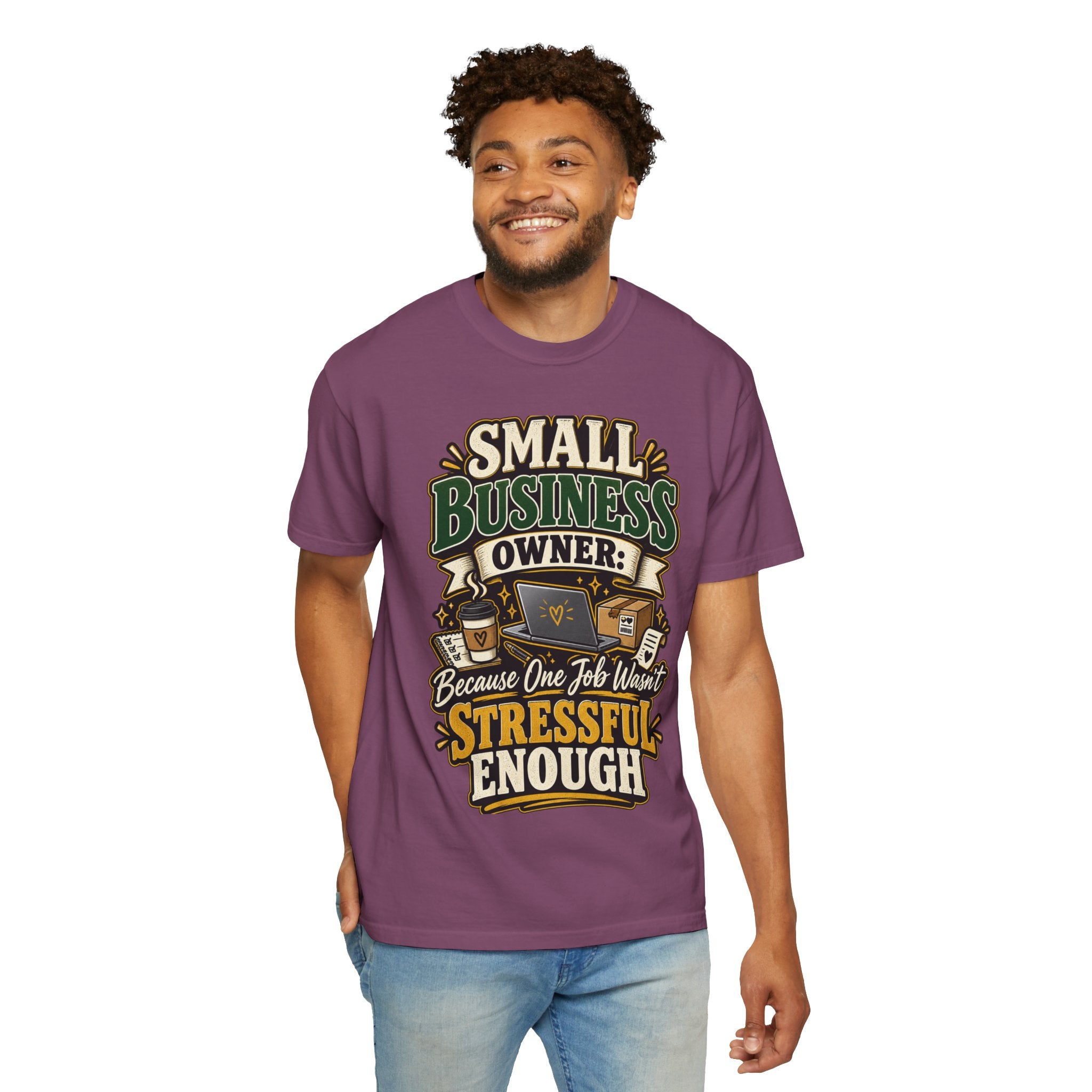 Small Business Owner Funny T-Shirt — “Because One Job Wasn’t Stressful Enough” Graphic Tee