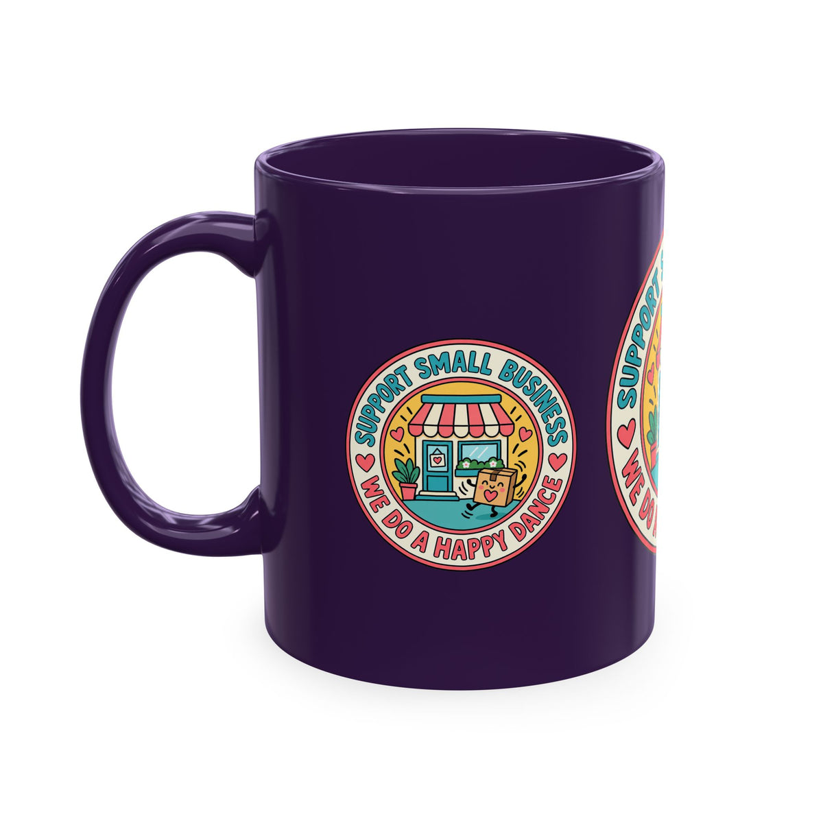Support Small Business Ceramic Mug — “We Do a Happy Dance” Shop-Small Coffee Cup