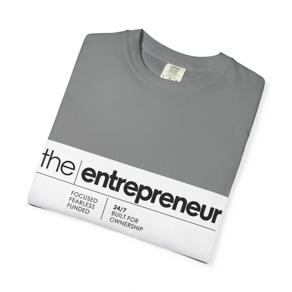 The Entrepreneur Garment-Dyed T-Shirt — Focused, Fearless, Funded Business Owner Tee