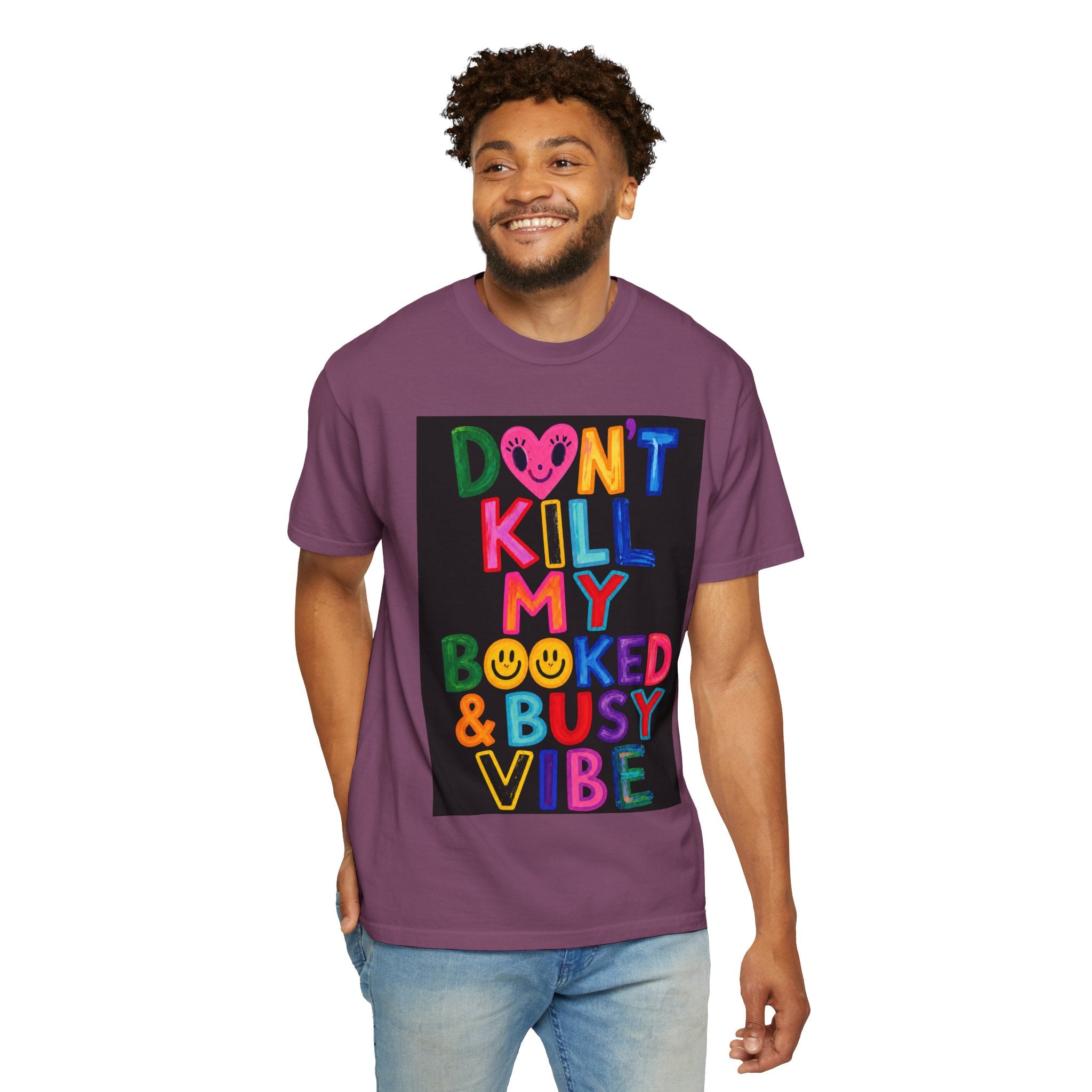 Don’t Kill My Booked & Busy Vibe Garment-Dyed T-Shirt | Colorful Entrepreneur Tee