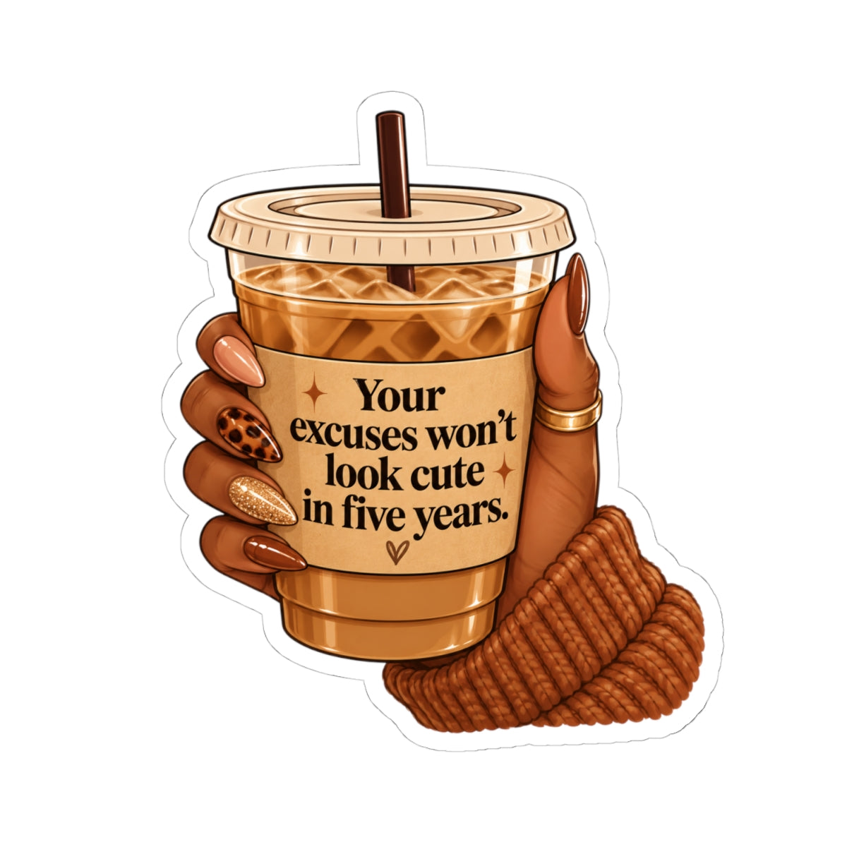 ☕ Your Excuses Won't Look Cute in Five Years Kiss-Cut Sticker Vinyl