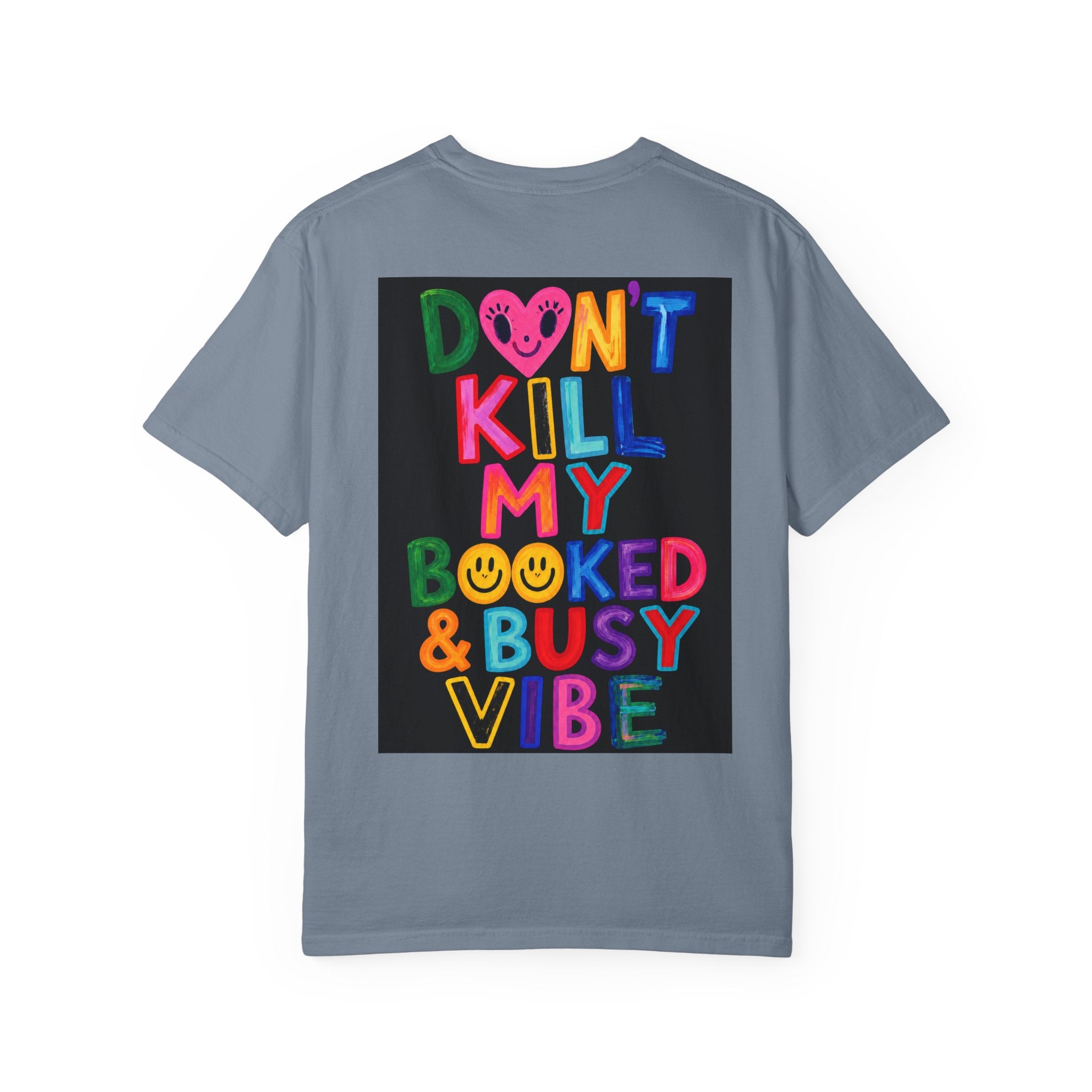 Don’t Kill My Booked & Busy Vibe Garment-Dyed T-Shirt | Colorful Entrepreneur Tee