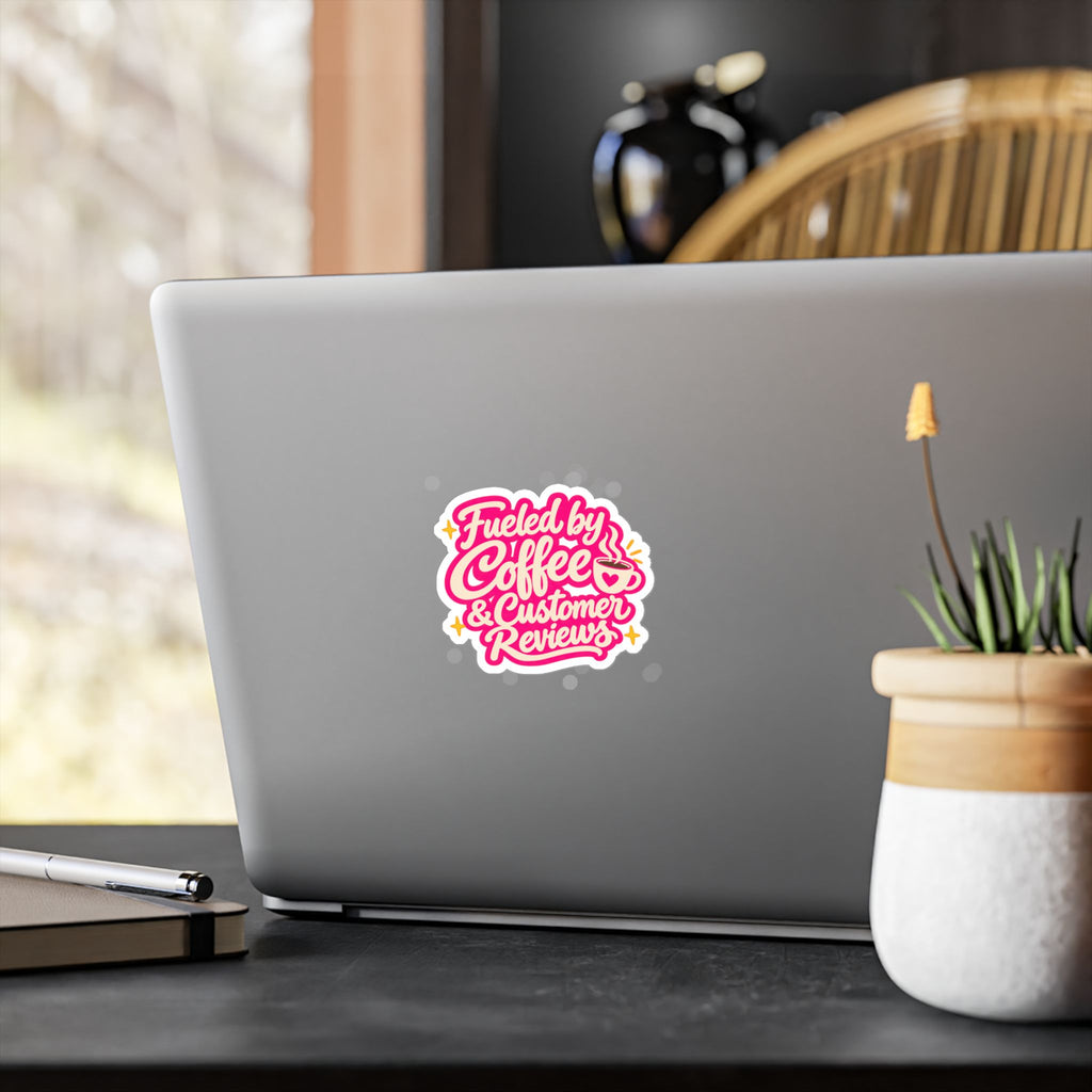Fueled by Coffee & Customer Reviews Sticker — Small Business Owner Vinyl Decal