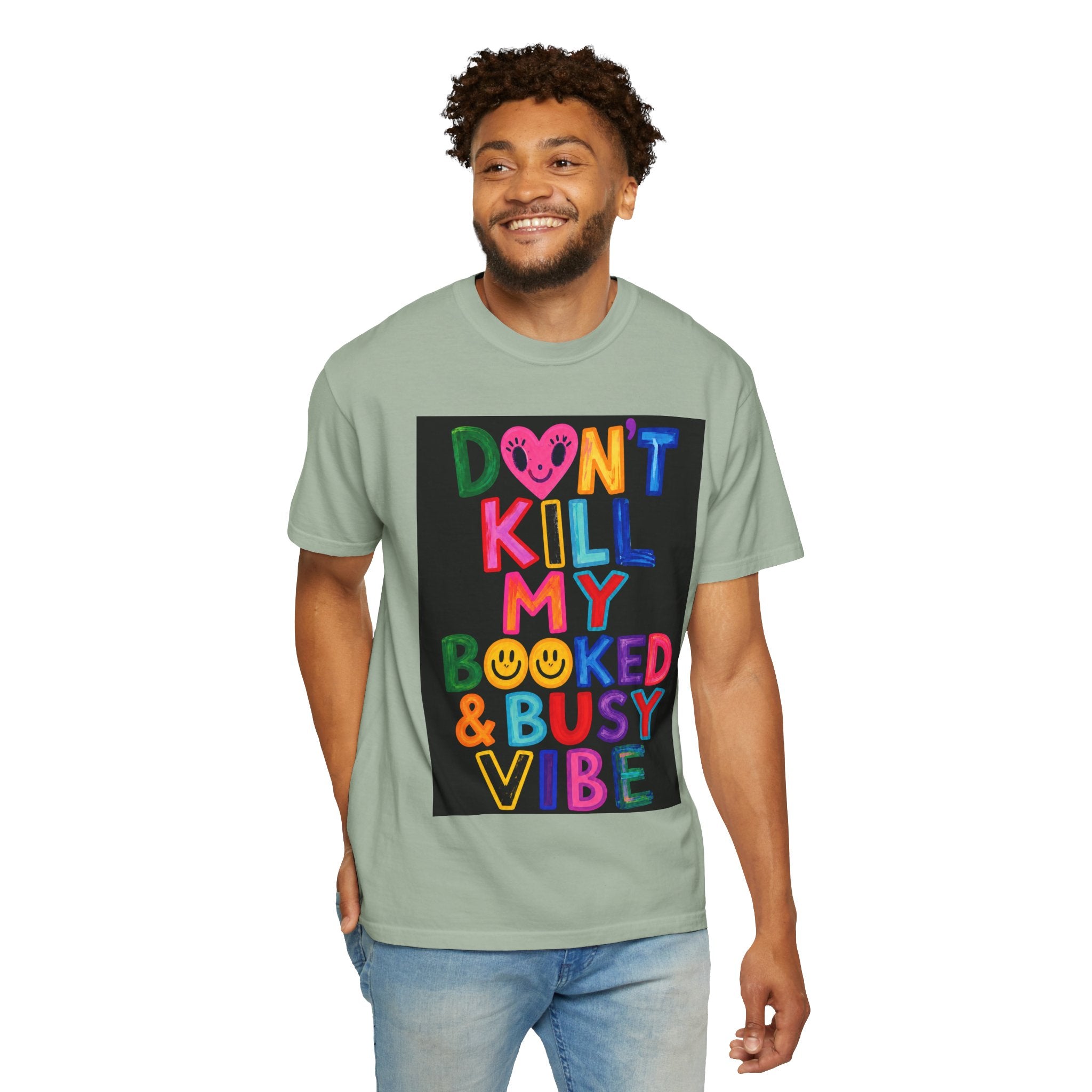 Don’t Kill My Booked & Busy Vibe Garment-Dyed T-Shirt | Colorful Entrepreneur Tee