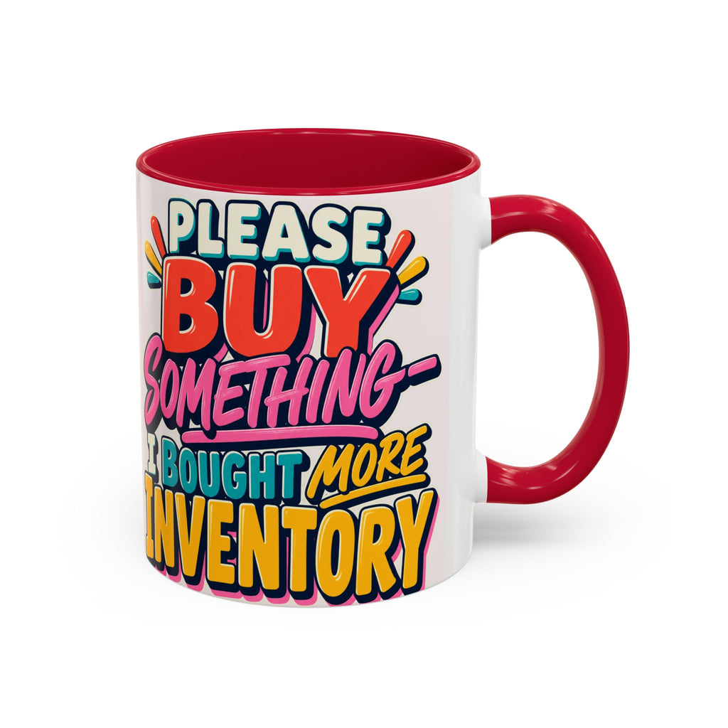 Please Buy Something—I Bought More Inventory Mug | Funny Small Business Owner Coffee Cup | Entrepreneur and Vendor Gift