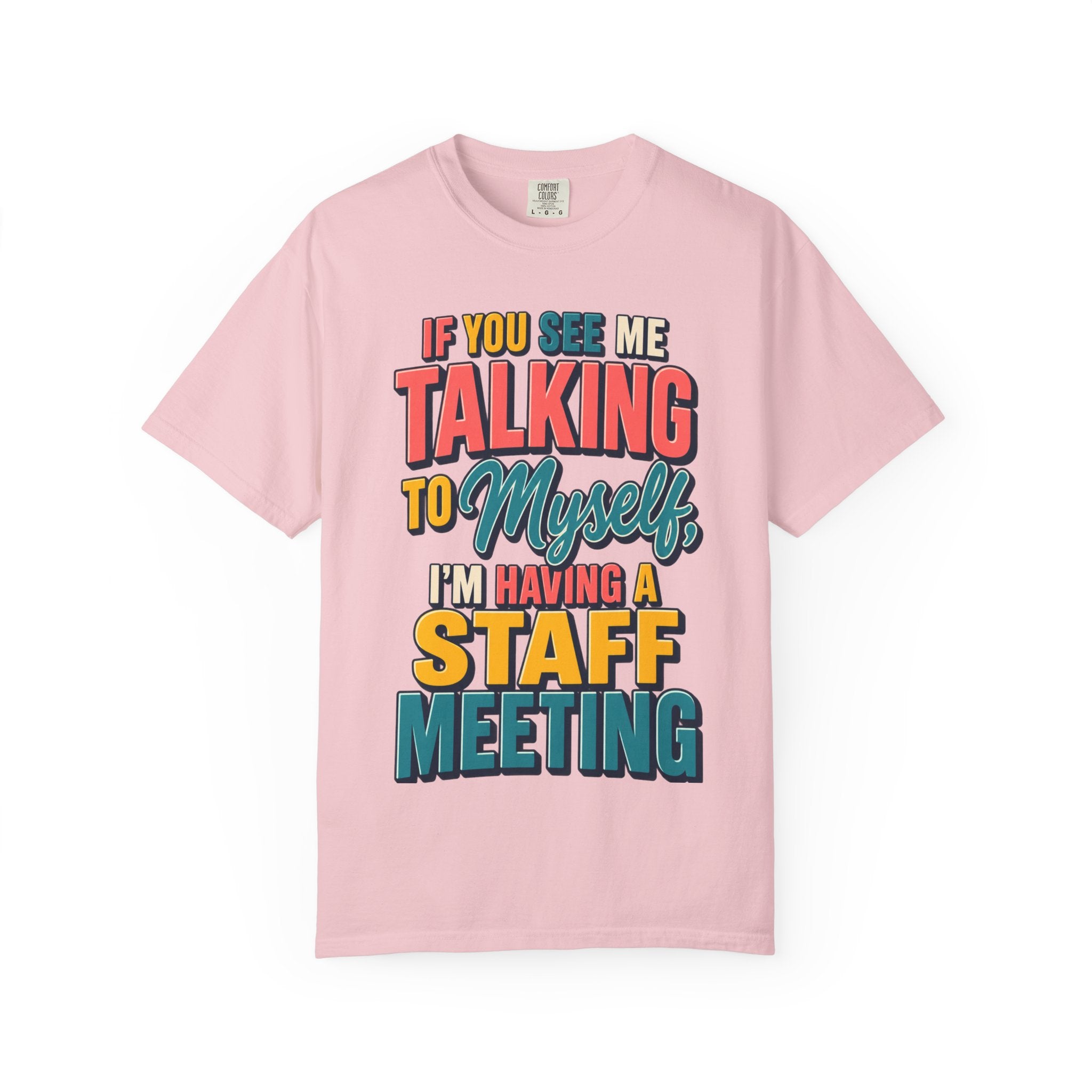 Funny Staff Meeting T-Shirt — “If You See Me Talking to Myself” Colorful Typography Graphic Tee