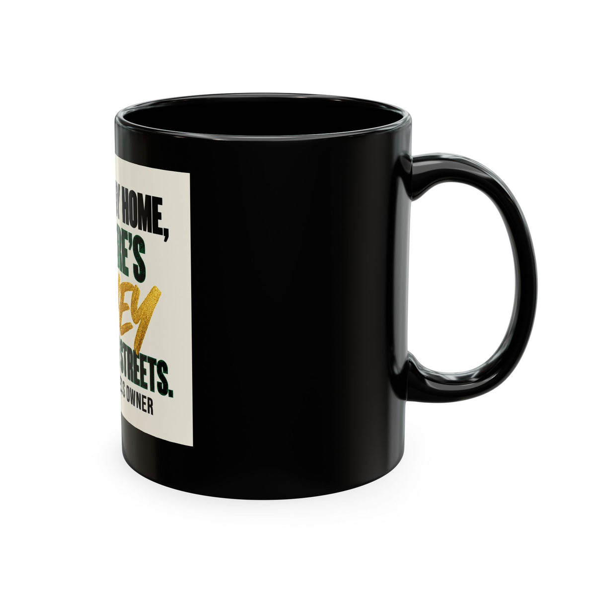 Money in These Damn Streets Mug — Funny Small-Business Owner Coffee Cup