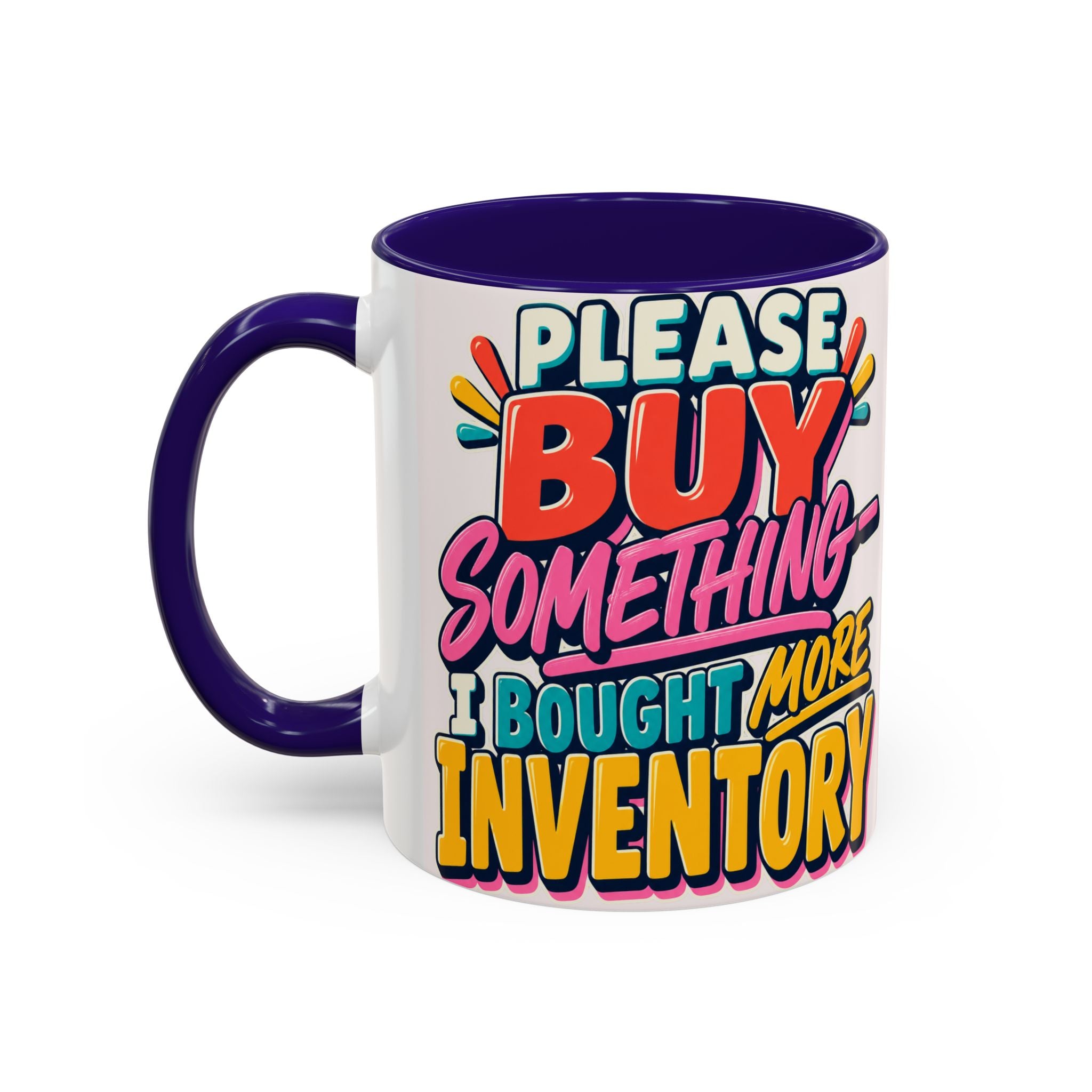 Please Buy Something—I Bought More Inventory Mug | Funny Small Business Owner Coffee Cup | Entrepreneur and Vendor Gift