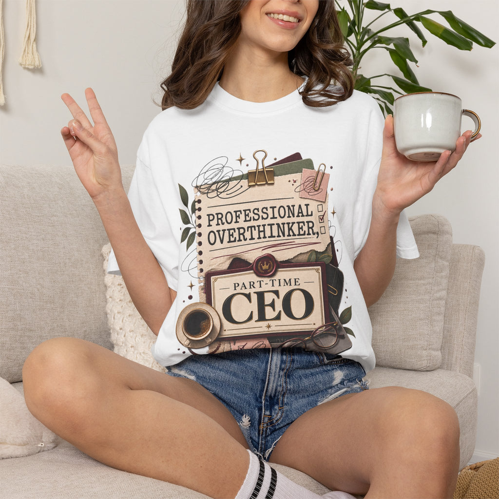 Professional Overthinker Part-Time CEO T-Shirt | Funny Small Business Owner Graphic Tee | Entrepreneur Gift | Garment-Dyed Shirt
