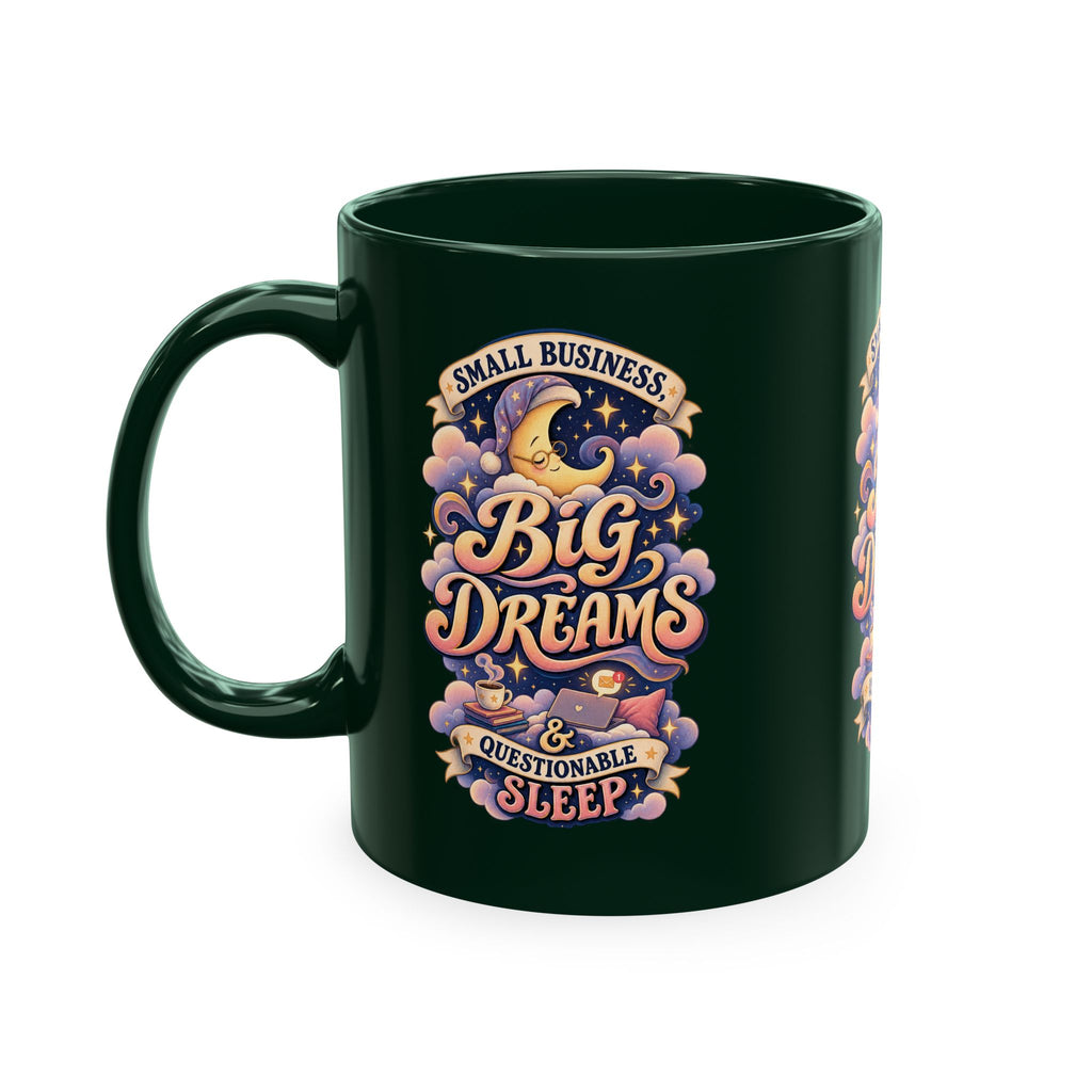 Small Business, Big Dreams & Questionable Sleep 11 oz Mug — Funny Entrepreneur Coffee Cup