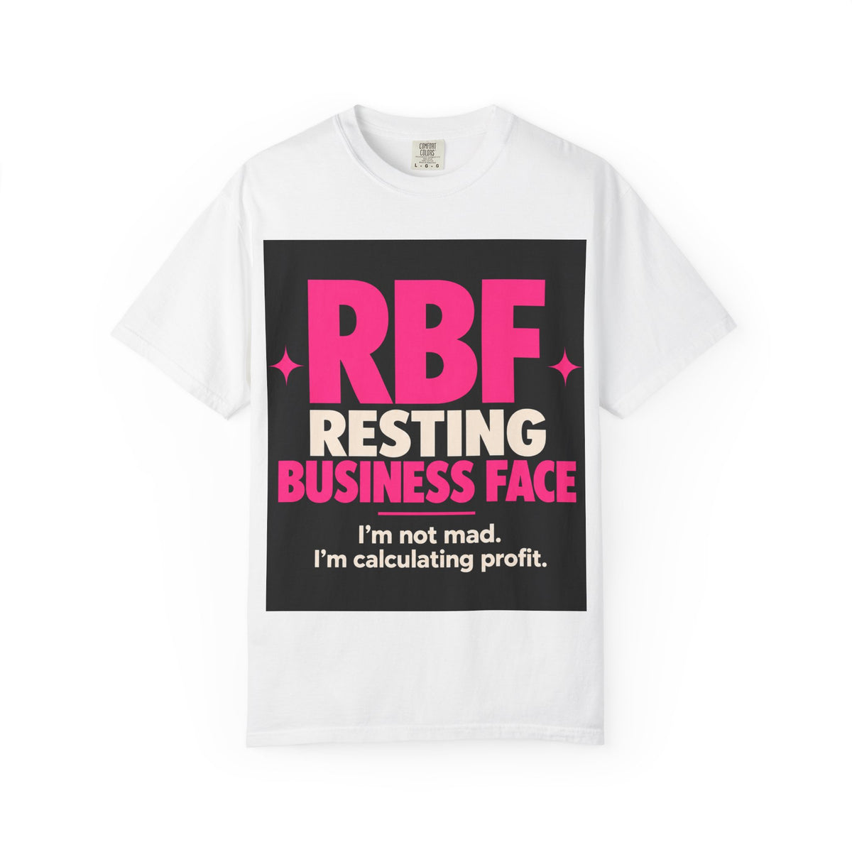 RBF Resting Business Face T-Shirt — I'm Not Mad, I'm Calculating Profit