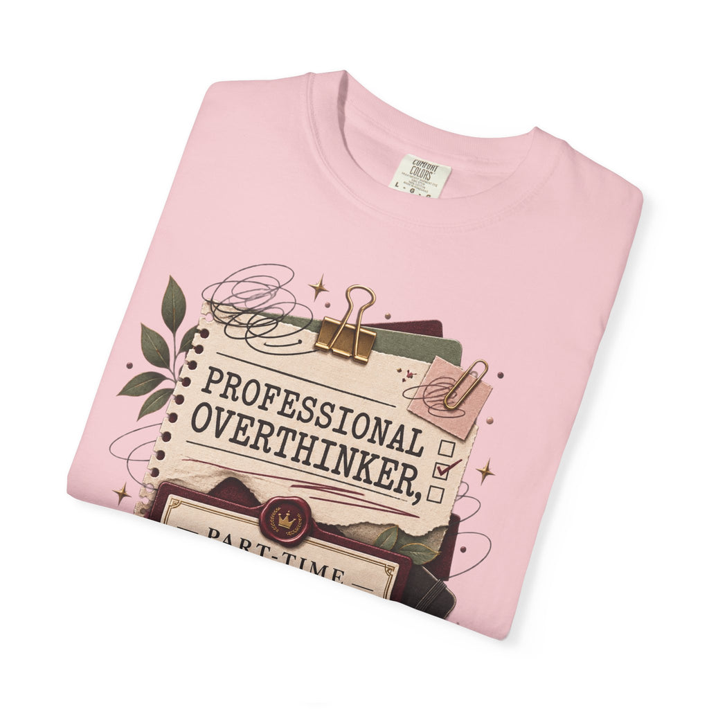 Professional Overthinker Part-Time CEO T-Shirt | Funny Small Business Owner Graphic Tee | Entrepreneur Gift | Garment-Dyed Shirt