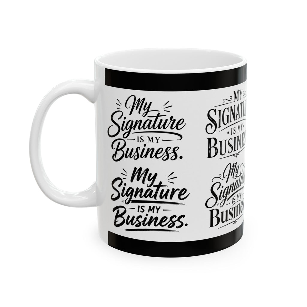 My Signature Is My Business Mug | Entrepreneur Coffee Mug | Notary Gift | Loan Signing Agent Mug | Small Business Owner Gift