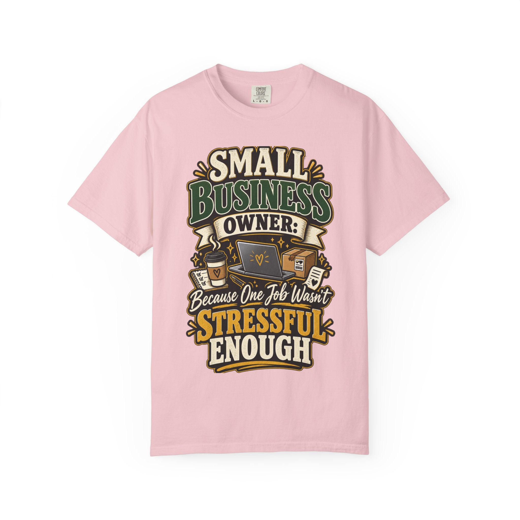 Small Business Owner Funny T-Shirt — “Because One Job Wasn’t Stressful Enough” Graphic Tee