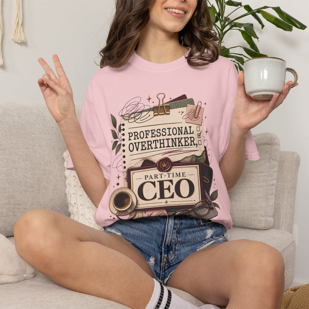 Professional Overthinker Part-Time CEO T-Shirt | Funny Small Business Owner Graphic Tee | Entrepreneur Gift | Garment-Dyed Shirt