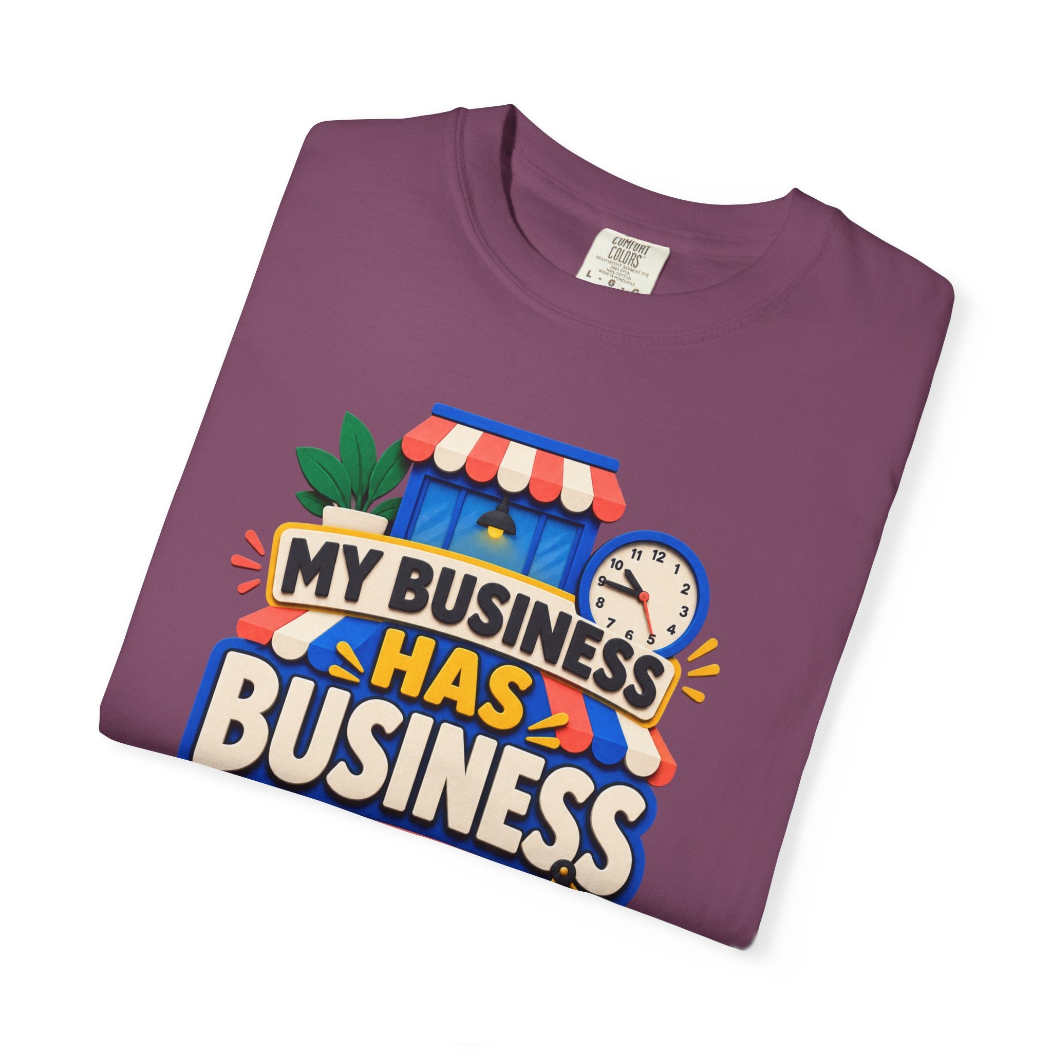 Funny Small Business Owner T-Shirt — “My Business Has Business Hours, I Do Not” Graphic Tee