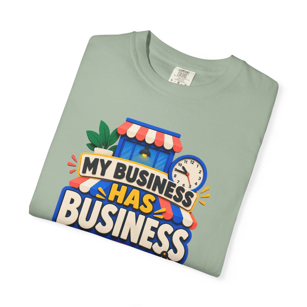 Funny Small Business Owner T-Shirt — “My Business Has Business Hours, I Do Not” Graphic Tee