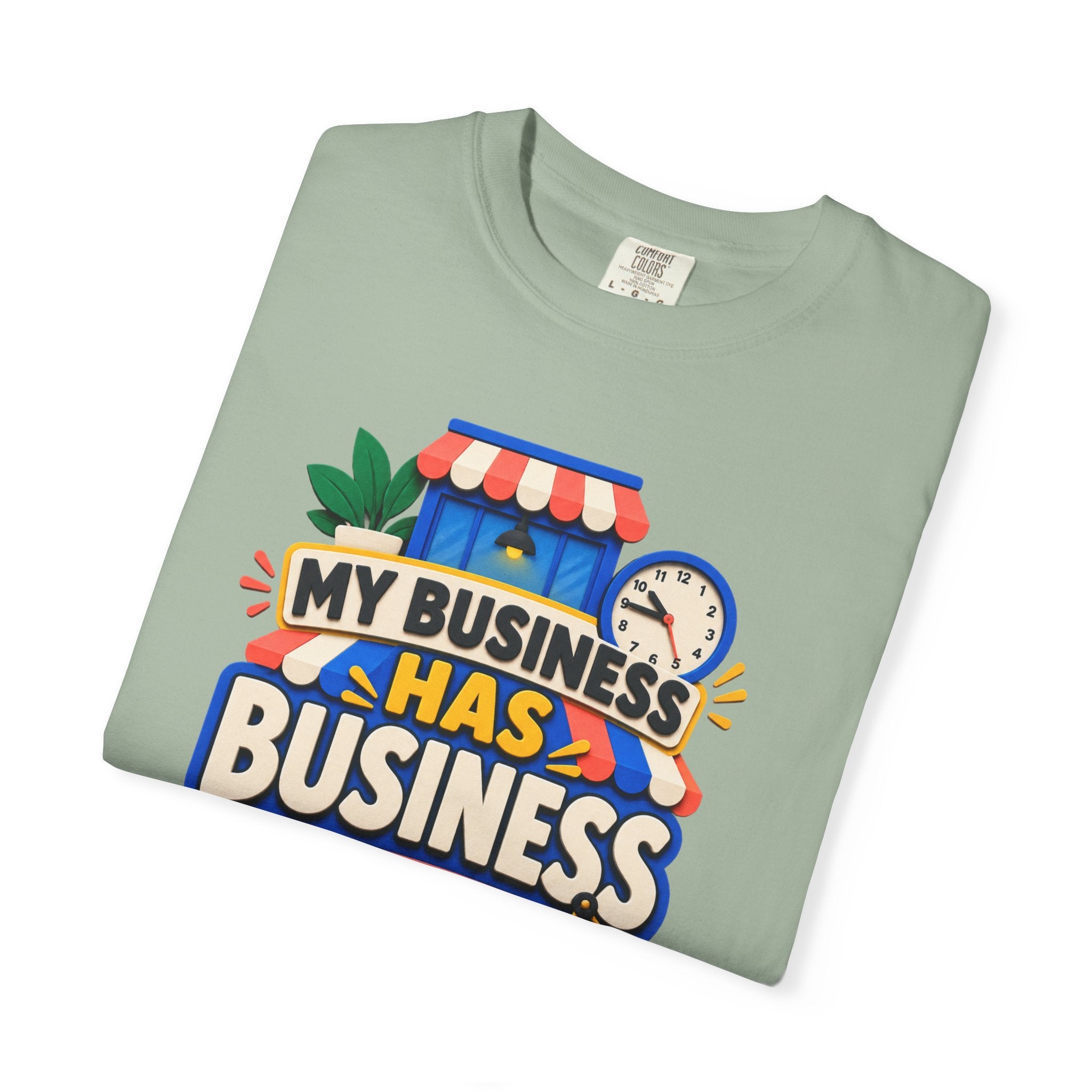 Funny Small Business Owner T-Shirt — “My Business Has Business Hours, I Do Not” Graphic Tee