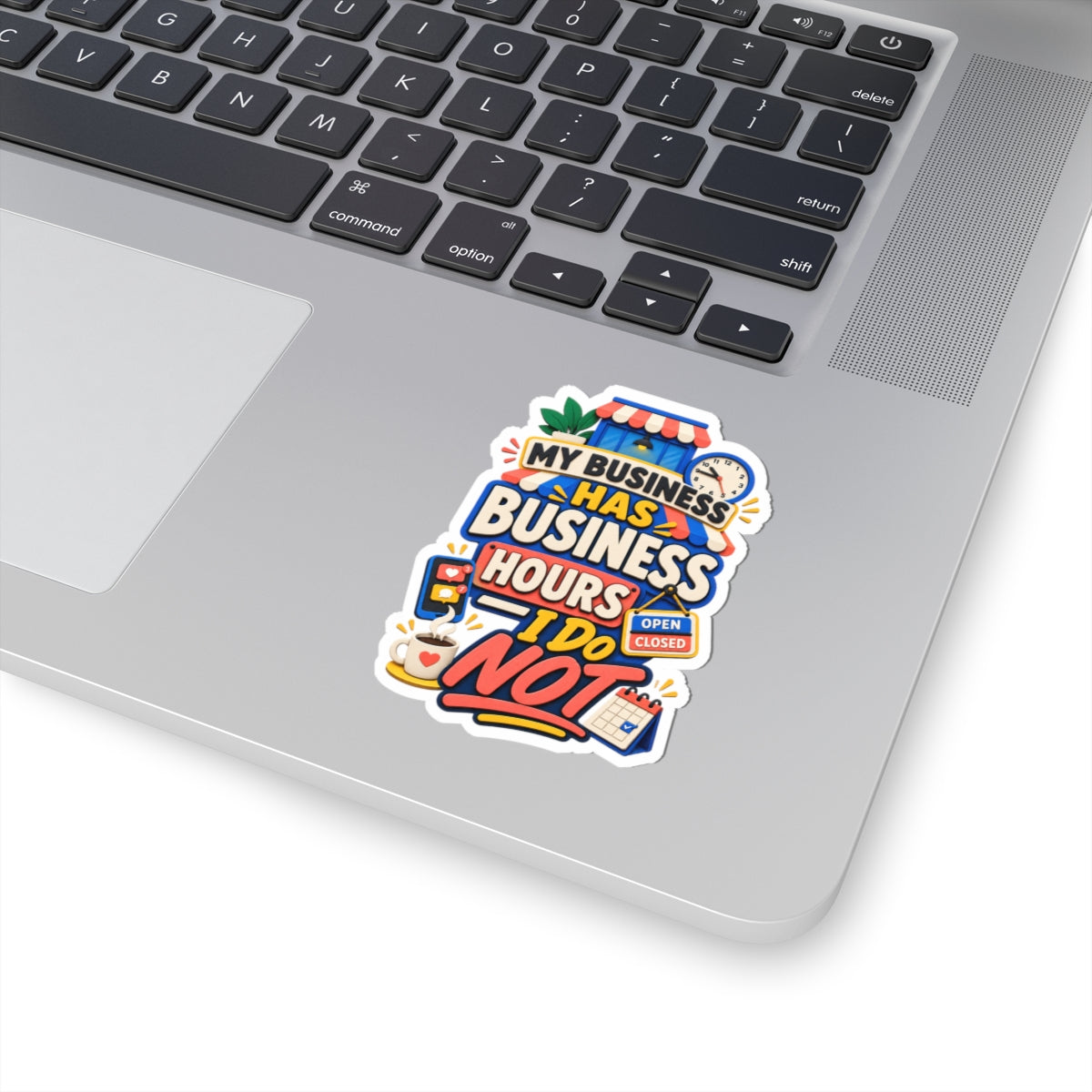 My Business Has Business Hours—I Do Not Sticker | Funny Small Business Owner Decal | Entrepreneur Laptop Sticker-Kiss Cut Sticker