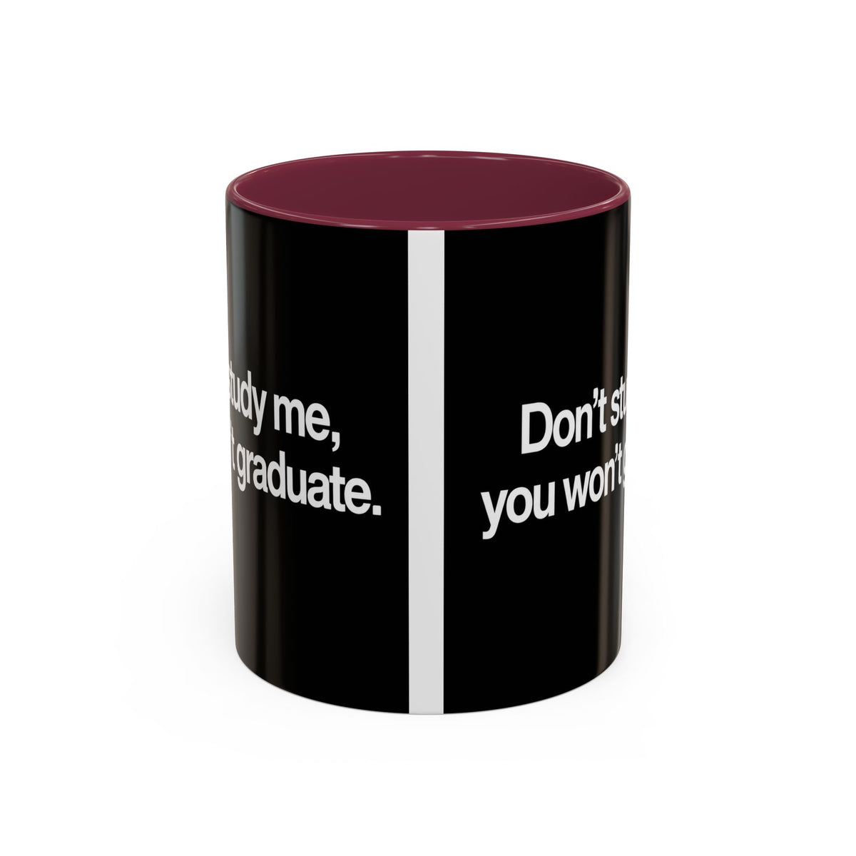 Don’t Study Me, You Won’t Graduate Accent Mug — Funny Statement Coffee Cup