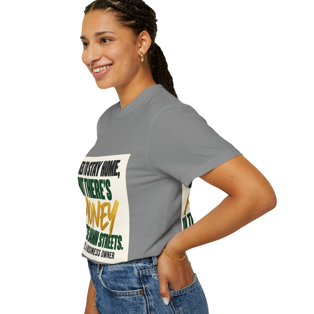 Money in These Damn Streets T-Shirt — Funny Small-Business Owner Tee