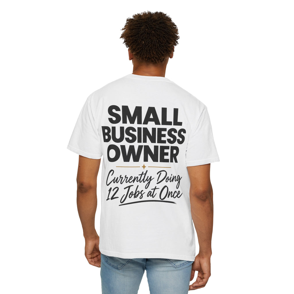 Small Business Owner T-Shirt | “Currently Doing 12 Jobs at Once” Funny Entrepreneur Tee