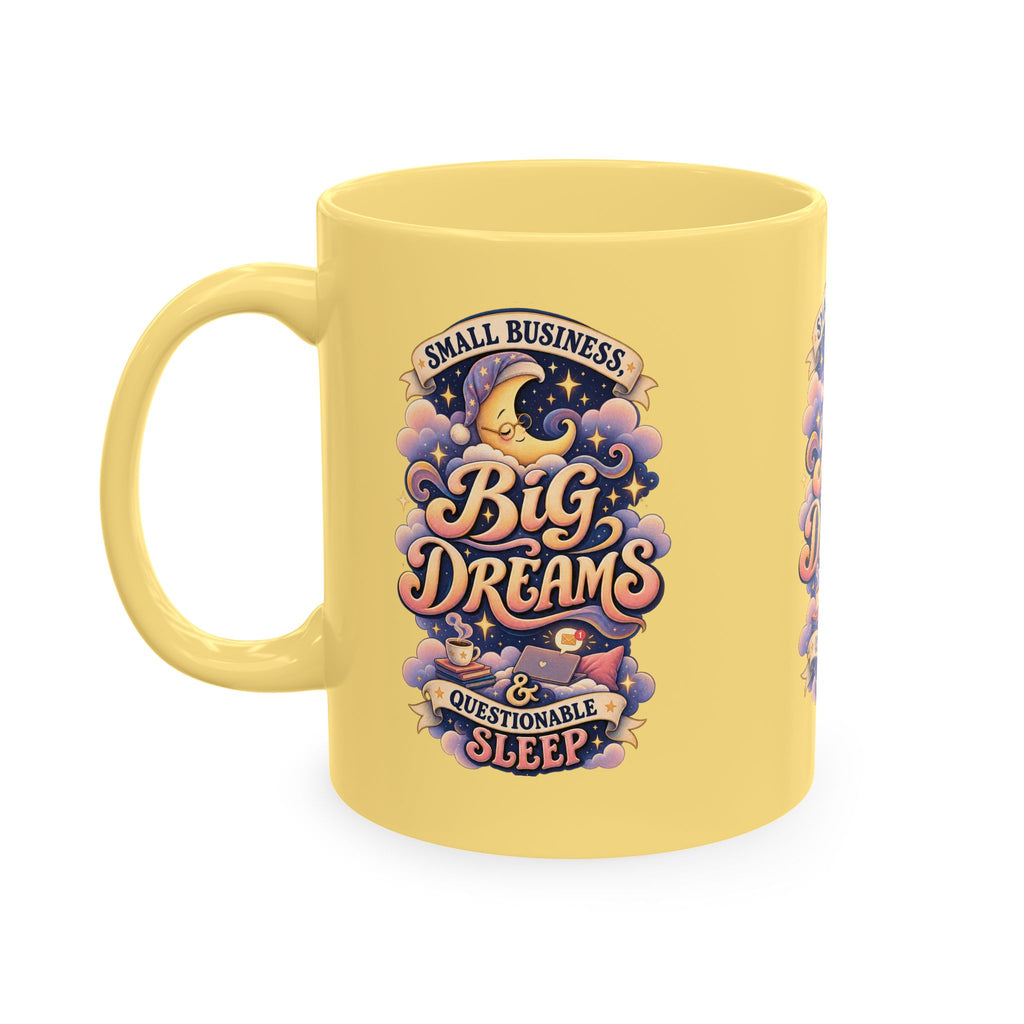 Small Business, Big Dreams & Questionable Sleep 11 oz Mug — Funny Entrepreneur Coffee Cup