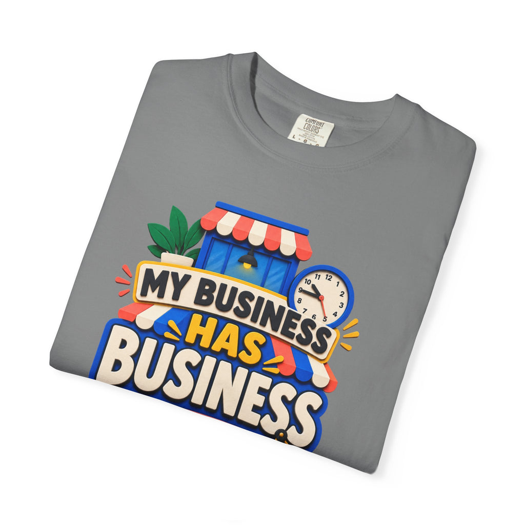 Funny Small Business Owner T-Shirt — “My Business Has Business Hours, I Do Not” Graphic Tee