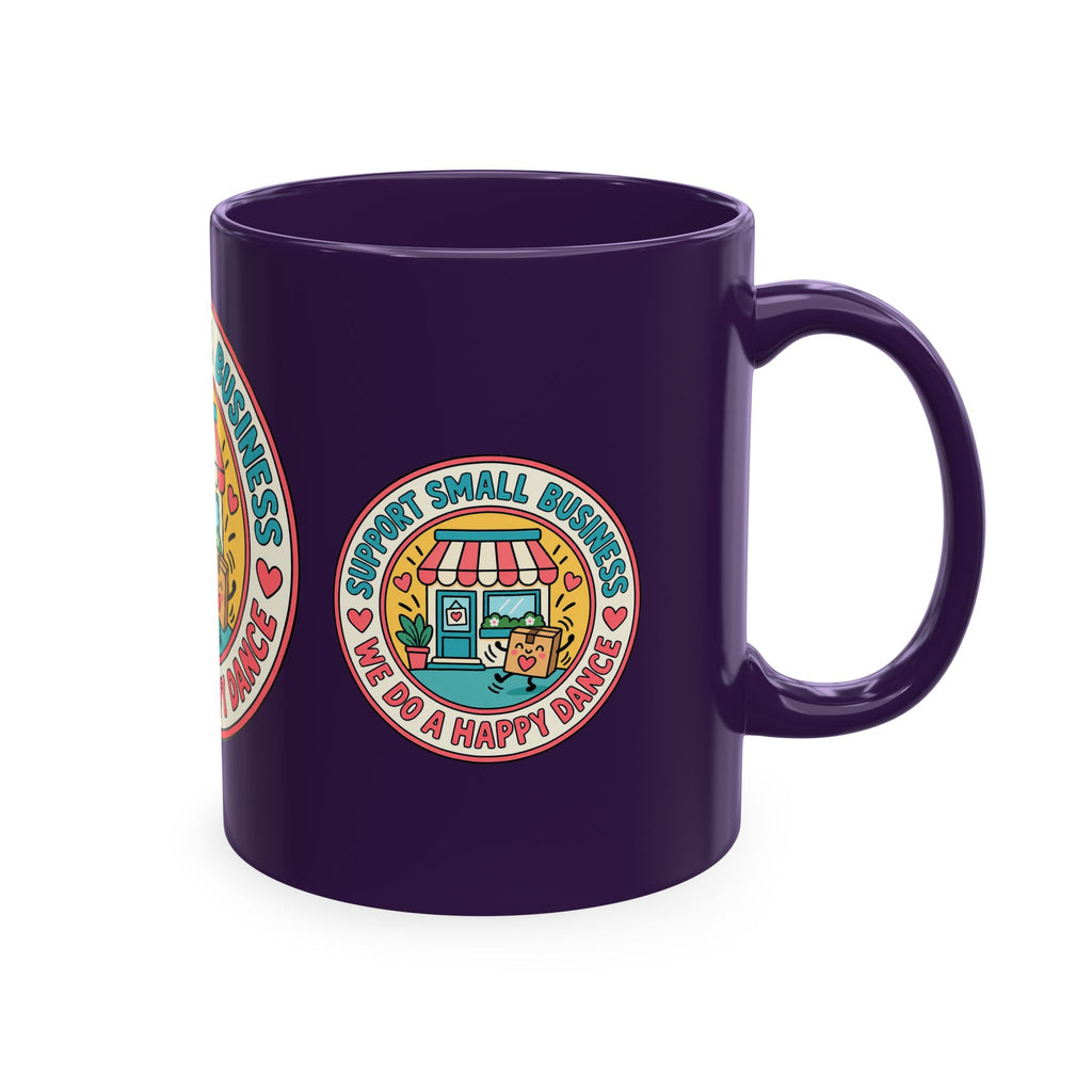 Support Small Business Ceramic Mug — “We Do a Happy Dance” Shop-Small Coffee Cup