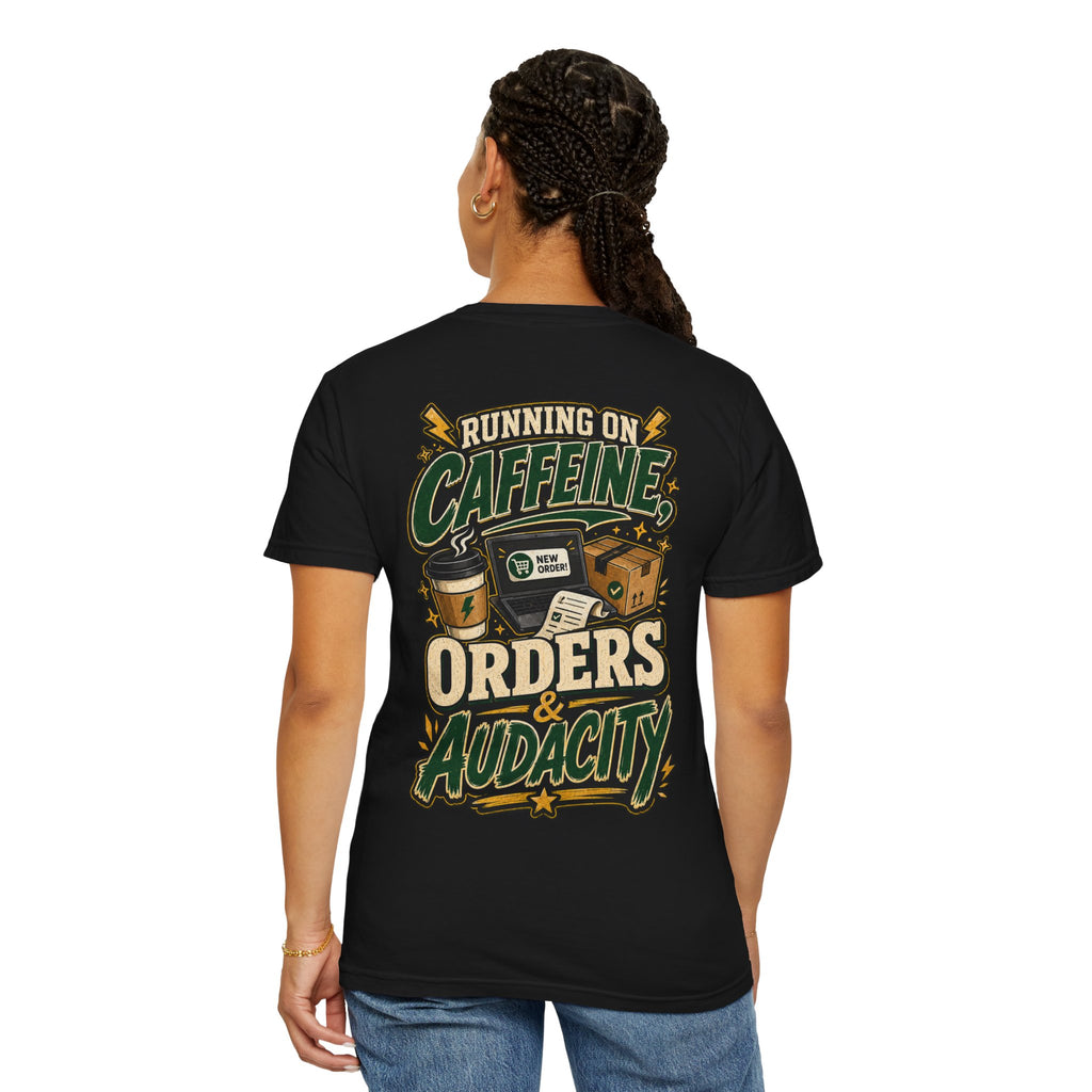 Funny Small Business Owner T-Shirt — “Running on Caffeine, Orders & Audacity” Graphic Tee