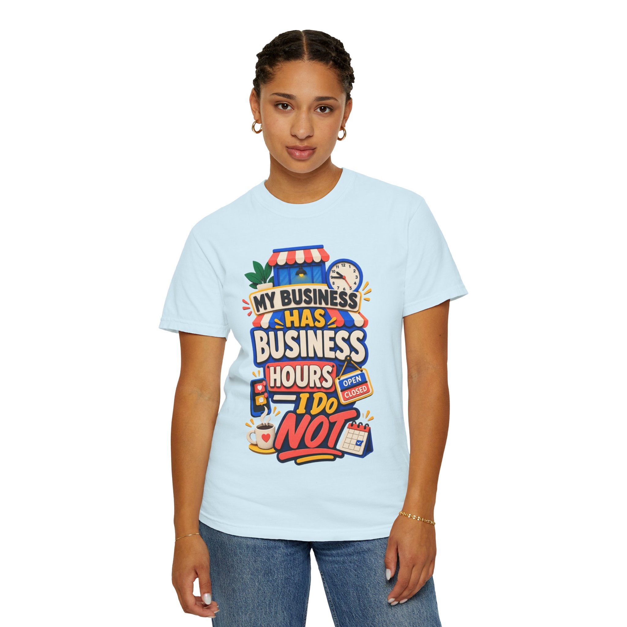 Funny Small Business Owner T-Shirt — “My Business Has Business Hours, I Do Not” Graphic Tee