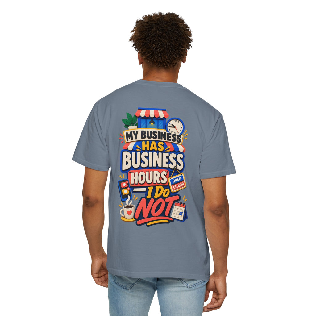 Funny Small Business Owner T-Shirt — “My Business Has Business Hours, I Do Not” Graphic Tee