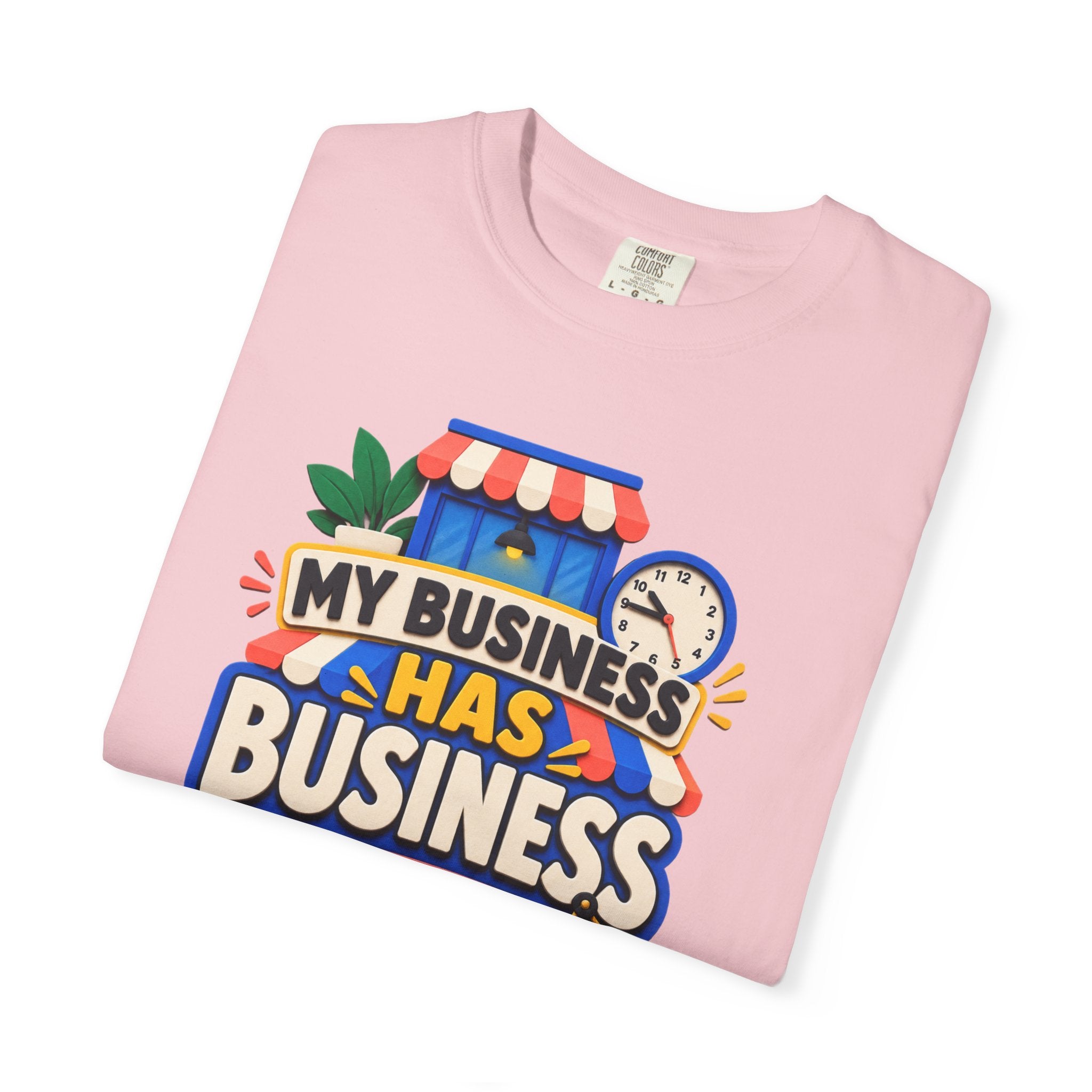 Funny Small Business Owner T-Shirt — “My Business Has Business Hours, I Do Not” Graphic Tee