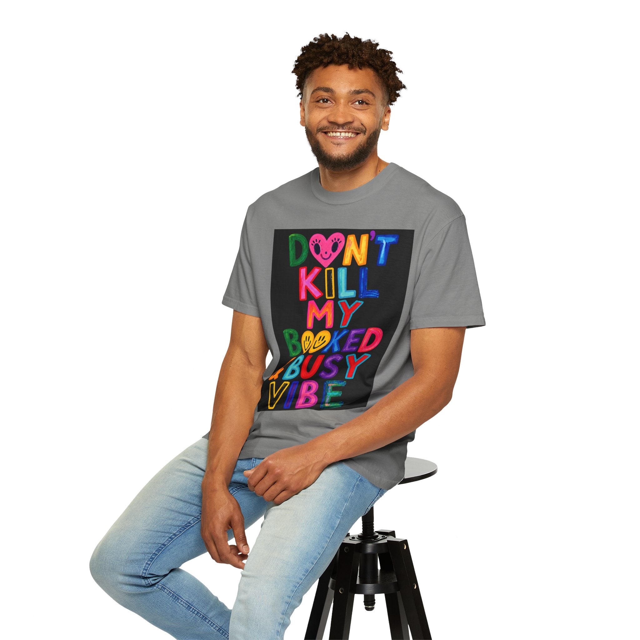 Don’t Kill My Booked & Busy Vibe Garment-Dyed T-Shirt | Colorful Entrepreneur Tee