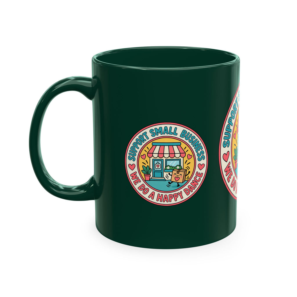 Support Small Business Ceramic Mug — “We Do a Happy Dance” Shop-Small Coffee Cup