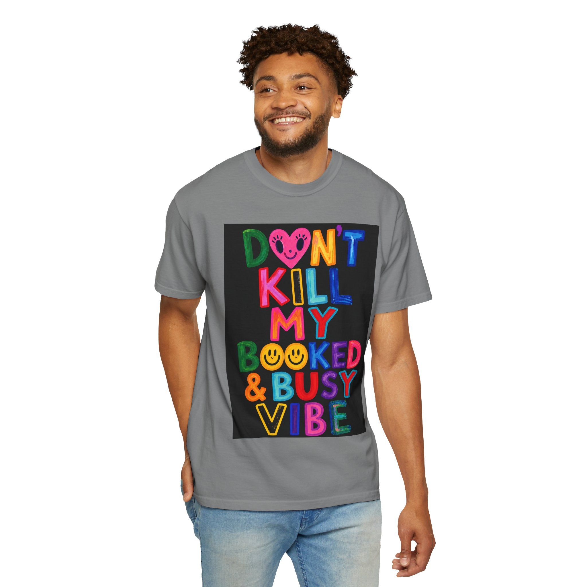 Don’t Kill My Booked & Busy Vibe Garment-Dyed T-Shirt | Colorful Entrepreneur Tee