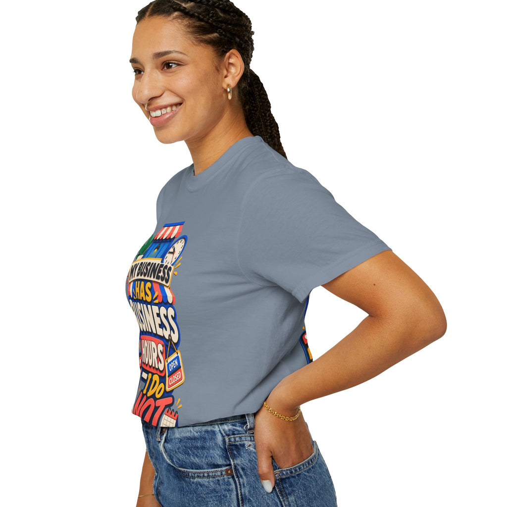 Funny Small Business Owner T-Shirt — “My Business Has Business Hours, I Do Not” Graphic Tee